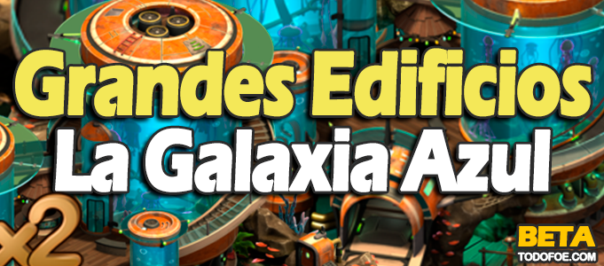 Grandes Edificios La Galaxia Azul Beta